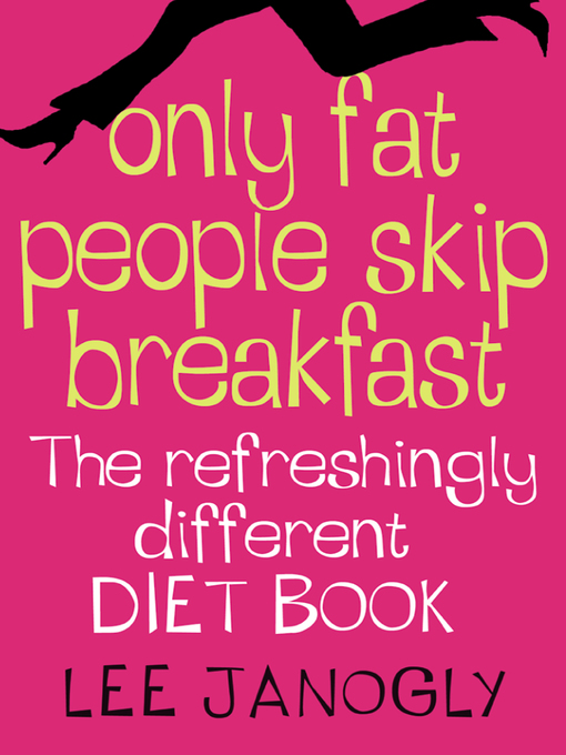 Title details for Only Fat People Skip Breakfast by Lee Janogly - Wait list